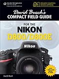 David Busch's Compact Field Guide for the Nikon D800/D800E (David Busch's Digital Photography Guides)