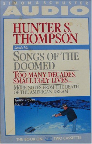 Reads His Songs of the Doomed - Too Many decades - Small Ugly Lives... - More Notes from the Death of the American Dream - Gonzo Reports, Vol. 3