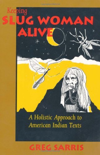 Keeping Slug Woman Alive: A Holistic Approach to American Indian Texts