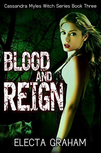 Blood and Reign (Cassandra Myles Witch Series Book 3)