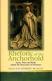 Rhetoric of the Anchorhold: Space, Place and Body within the Disclosures of Enclosures of Eric: Space, Place and Body Within the Disclosures of Enclosures ... Eric (Religion & Culture in the Middle Ages)
