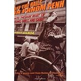 off the rails in phnom penh into the dark heart of guns girls and ganja