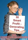 The Underwear Millionaire : 30 Smart Profit - Generating Tips