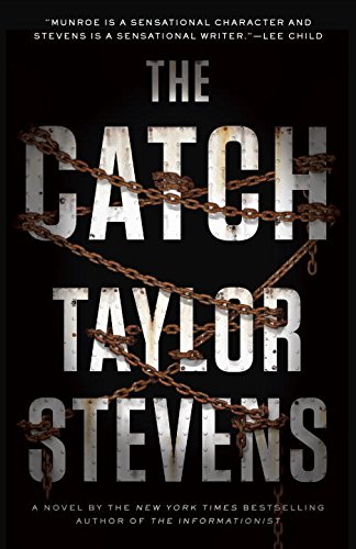 The Catch: A Vanessa Michael Munroe Novel, by Taylor Stevens