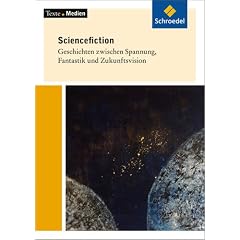 Texte.Medien: Science Fiction: Geschichten zwischen Spannung, Fantastik und Zukunftsvision, Textausgabe mit Materialien