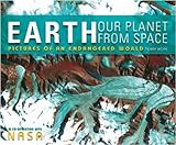 Earth : our planet from space : pictures of an endangered world