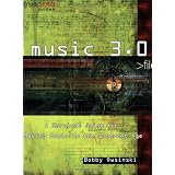 Music 3.0: A Survival Guide for Making Music in the Internet Age (Hal Leonard Music Pro Guides)