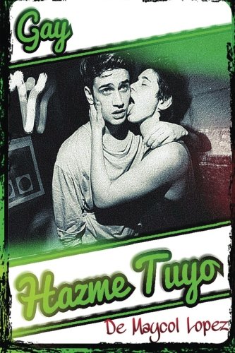 Hazme Tuyo: Besame, Amame, Soy tuyo (Spanish Edition)