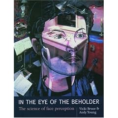 In the Eye of the Beholder: The Science of Face Perception