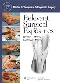 Master Techniques in Orthopaedic Surgery: Relevant Surgical Exposures (Master Techniques in Orthopaedic Surgery)