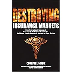 Destroying Insurance Markets: How Guaranteed Issue and Community Rating Destroyed the Individual Health Insurance Market in Eight States