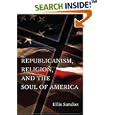 Republicanism, Religion, And the Soul of America (Eric Voegelin Institute Series in Political Philosophy: Studies in... by Ellis Sandoz