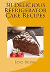 30 Delicious Refrigerator Cake Recipes