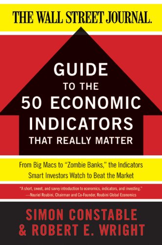 The WSJ Guide to the 50 Economic Indicators That Really Matter: From Big Macs to 