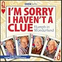 I'm Sorry I Haven't a Clue: Humph in Wonderland (BBC Audio)