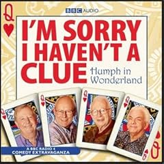 I'm Sorry I Haven't a Clue: Humph in Wonderland (BBC Audio)
