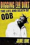 Digging for Dirt: The Life and Death of ODB