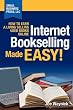 Internet Bookselling Made Easy! How to Earn a Living Selling Used Books Online