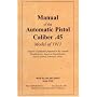 The Manual of the Automatic Pistol, Caliber .45, Model of 1911
