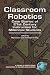Classroom Robotics: Case Stories of 21st Century Instruction for Millennial Students (PB) (Instructional Innovations in Teaching and Learning) (Instructional Innovations in Teaching and Learning)