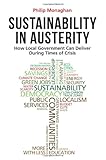 Sustainability in Austerity: How Local Government Can Deliver During Times of Crisis-