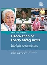 Deprivation of liberty safeguards: code of practice to supplement the main Mental Capacity Act 2005 code of practice (Final Edition)