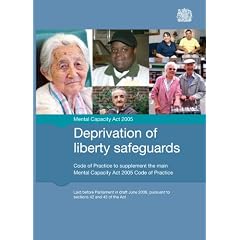 Deprivation of liberty safeguards: code of practice to supplement the main Mental Capacity Act 2005 code of practice (Final Edition)