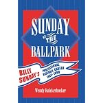 Sunday at the Ballpark: Billy Sunday's Professional Baseball Career, 1883-1890 (American Sports History Series) book cover