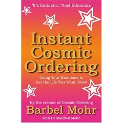 Instant Cosmic Ordering: Using Your Emotions to Get the Life You Really Want - Now!