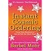 Instant Cosmic Ordering: Using Your Emotions to Get the Life You Really Want - Now!