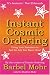 Instant Cosmic Ordering: Using Your Emotions to Get the Life You Really Want - Now!