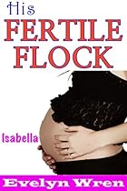 HIS FERTILE FLOCK Part 2 Isabella (Taboo Step Man of the House Forbidden Pregnancy)