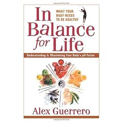 In Balance for Life: Understanding and Maximizing Your Body's PH Factor