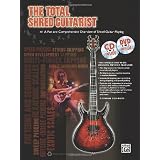 The Total Shred Guitarist: A Fun and Comprehensive Overview of Shred Guitar Playing, Book & CD (The Total Series)von "Alfred Publishing"