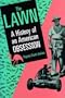 The Lawn: A History of an American Obsession