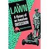 The Lawn: A History of an American Obsession
