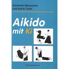Aikido mit Ki: Einf�hrung in die Praxis des Shin-Shin-Toitsu-Aikido