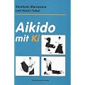 Aikido mit Ki: Einf�hrung in die Praxis des Shin-Shin-Toitsu-Aikido