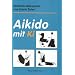 Aikido mit Ki: Einf�hrung in die Praxis des Shin-Shin-Toitsu-Aikido