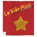 Histoire du Vietminh. de l Indochine au Vietnam