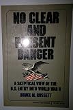 No clear and present danger : a skeptical view of the United States entry into World War II