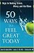 50 Ways to Feel Great Today: Keys to Beating Stress, Worry, and the Blues