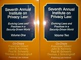 Seventh Annual Institute on Privacy Law: Evolving Laws and Practices in a Security-Driven World (2 VOLUME SET)