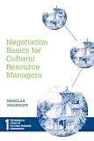 Negotiation Basics for Cultural Resource Managers (Techniques & Issues Cult Resources Mgmt)