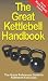 The Great Kettlebell Handbook