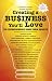Books : Creating a Business You'll Love: Top Entrepreneurs Share Their Secrets