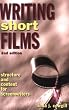 Writing Short Films: Structure and Content for Screenwriters