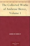 The Collected Works of Ambrose Bierce, Volume 1 Books