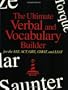 The Ultimate Verbal and Vocabulary Builder for the SAT, ACT, GRE, GMAT and LSAT