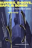 Buppies, B-boys, Baps, And Bohos: Notes On Post-soul Black Culture